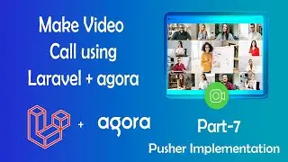 Make video call using laravel backend with agora part-7 | Pusher Implementation