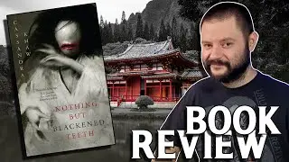 Book Review | NOTHING BUT BLACKENED TEETH by Cassandra Khaw