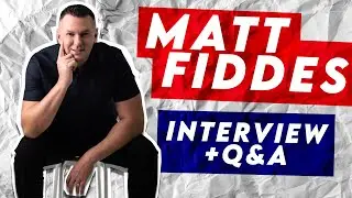 MATT FIDDES: INTERVIEW + Q&A