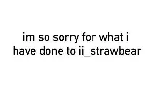 i am sorry @ii_Strawbear for what i have done
