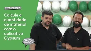 Calcule a quantidade de material com o aplicativo Gypsum - Papo de Montador | 5ª Temporada