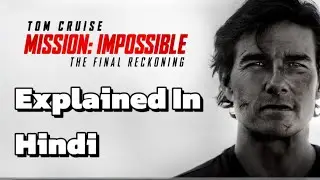 Mission Impossible: Final Reckoning Explained in Hindi | Full Story Breakdown | Tom Cruise Action