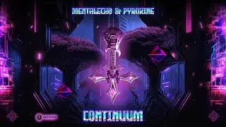 Mentalecho & Pyrokine - Continuum (180Bpm)  | Hitech &bull; Psytrance  &bull; Trance &bull; Darkpsy