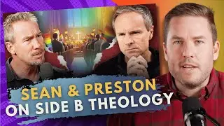 @SeanMcDowell's Conversation With Preston Sprinkle: My Thoughts On Side B Theology