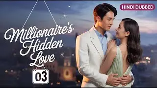 Millionaire's Hidden Love Episode 3 Korean Chinese Drama Hindi dubbed