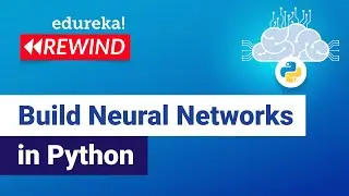 Build Neural Networks in Python | Neural Networks Tutorial | Edureka | DL Rewind - 1