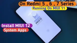 Install MIUI 12 System Apps on Redmi 5 , 6 , 7 and 8 Series Running On MIUI 11 .... Make MIUI12 ..