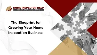 The Blueprint for Growing Your Home Inspection Business | Home Inspection Business