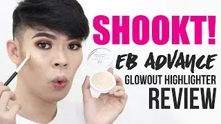 SHOOKT!!! EB ADVANCE GLOW OUT HIGHLIGHTER REVIEW | Kenny Manalad