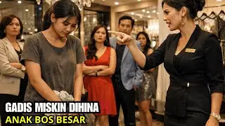 Gadis Miskin Ini Dihina Pelayan Butik! Ternyata Dia Anak Presiden Direktur...