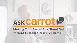 Making Your Carrot Site Stand Out To Beat Custom Websites - LIVE Website Buildouts