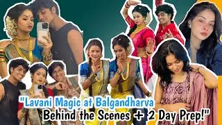 &rdquo;Lavani Magic at Balgandharva/Behind the Scenes &2 day Prep !&rdquo; Vlog No :- 5 &hearts;️