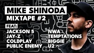 Mike Shinoda - MIXTAPE #2┃ft. JayZ, NWA, Jackson5, Coldplay, Biggie, U2, Public Enemy, Tracy Chapman