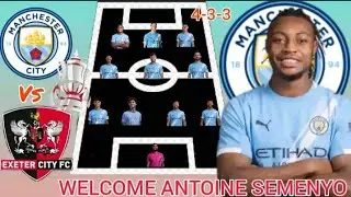Welcome Semenyo~ Man City Vs Exeter City Potential 4-3-3 Line Up In FA Cup Round 3 Season 2026/2027