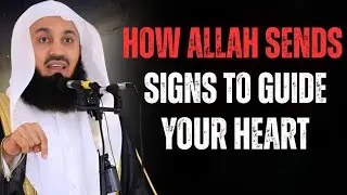 How Allah Sends Signs to Guide Your Heart | Mufti Menk
