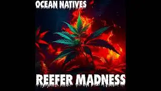 Ocean Natives   Reefer Madness