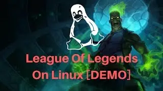 League Of Legends On Linux - Preview [6.21]