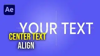 How to Center Text in After Effects in 60 Seconds