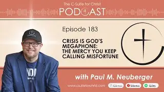 C-Suite for Christ Podcast -  Episode 183: Crisis Is God&rsquo;s Megaphone