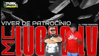 MC LUCAS LV &bull; VIVER DE PATROC&Iacute;NIO &bull; (DJ TREB PESAD&Atilde;O) &bull; LAN&Ccedil;AMENTO 2024
