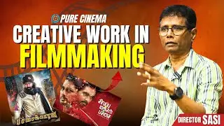 CREATIVE WORK IN FILMMAKING | DIRECTOR SASI | PURE CINEMA #assistantdirectors #filmmaking