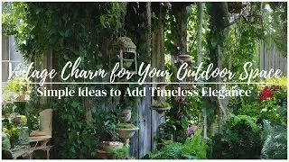 Timeless Elegance: Vintage-Inspired Garden Decor Ideas