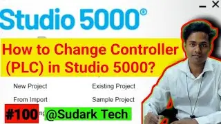 How to Change Controller(PLC) in Studio 5000 | Automation | Sudark Tech