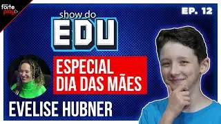 ESPECIAL DIA DAS M&Atilde;ES com EVELISE HUBNER SHOW do EDU #12