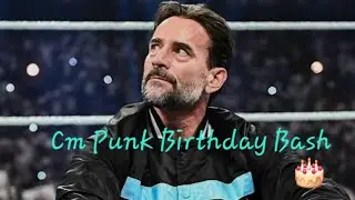 Cm Punk's Birthday Bash 🎂