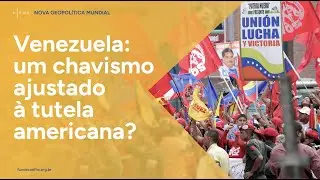 Resumo do webinar | Venezuela: um chavismo ajustado à tutela americana?