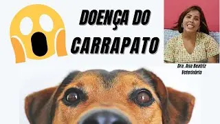 Doen&ccedil;a do Carrapato - Dicas Vet. #1