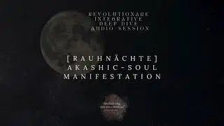 [RAUHNÄCHTE] Akashic-Soulmanifestation