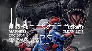 Excision & Pegboard Nerds - Bring The Madness (Trinergy & Tim Ismag Remix) [Clean]