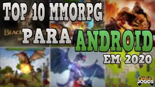 TOP 10 MMORPG PARA ANDROID EM 2020 | Open World, Mobile e QUASE GR&Aacute;TIS!