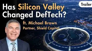Меняет ли Кремниевая долина оборонную промышленность? Майкл Браун, Shield Capital | Трейлер 38 серии