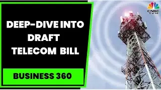 Experts Speak On New Telecom Bill Proposed By Government | Draft Telecom Bill | Business 360