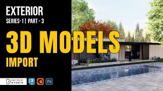 Exterior Series-1 | Part-3 | 3D Models Import in 3ds Max | Beginner Friendly @3dinteriorstudio