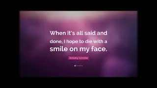 Die with a smile (slowed for relaxation)