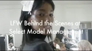 LFW Behind the Scenes at Select Model Management -- Clothes Show TV