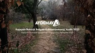 Kapıçam Botanik Bahçesi Kahramanmaraş, Aralık 2025 | Aydemav Vlog