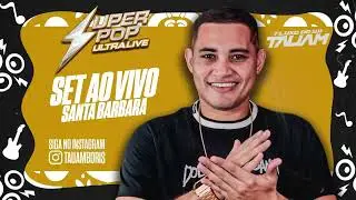 SET AO VIVO SUPER POP ULTRA LIVE (SANTA BARBARA)(01.06.25) DJ TAUAM
