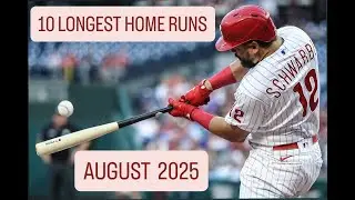 10 LONGEST HOME RUNS AUGUST 2025!