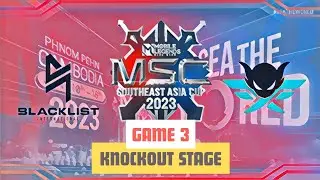 [EN] BLACKLIST VS FIRE FLUX IMPUNITY GAME 3 MSC 2023 KNOCKOUT STAGE | MOBILE LEGENDS: BANG BANG