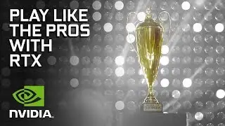 GeForce RTX &ndash; Play Like the Pros