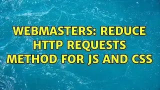 Webmasters: Reduce HTTP Requests method for js and css