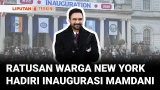 Zohran Mamdani Resmi Dilantik Jadi Wali Kota New York ke-112, Ratusan Pendukung Hadir | Liputan 6