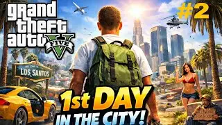 FIRST DAY IN THE CITY | GTA 5 GAMEPLAY #2