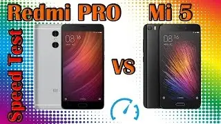 Xiaomi Redmi Pro VS Xiaomi Mi5 Speed Test (сравнение скорости работы)