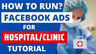 How to Run Facebook Ads for Clinics/Hospitals/Doctors 2024? Healthcare Fb Marketing Tutorial 2024
