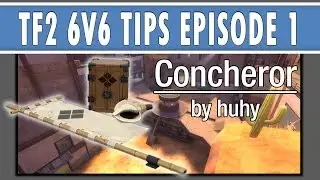 TF2 6v6 tips - Episode #1: Concheror push